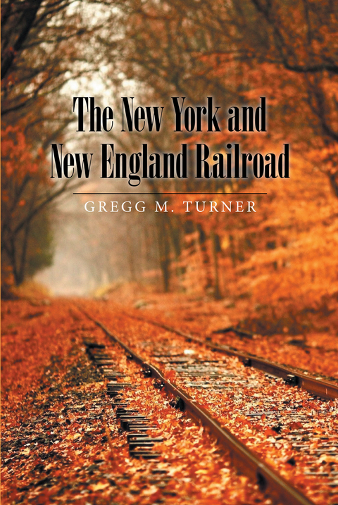 New York and New England Railroad -  Gregg M Turner