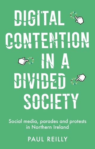 Digital Contention in a Divided Society -  Paul Reilly