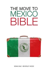Move to Mexico Bible -  Sonia Diaz,  Beverley Wood