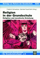 Religion in der Grundschule - Gabriele Faust-Siehl, Karl E Nipkow, Friedrich Schweitzer