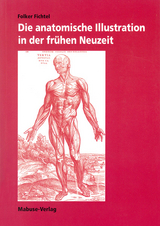 Die anatomische Illustration in der frühen Neuzeit - Folker Fichtel