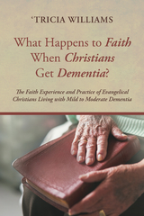 What Happens to Faith When Christians Get Dementia? - 'Tricia Williams