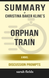 Orphan Train: A Novel by Christina Baker Kline (Discussion Prompts) - Sarah Fields