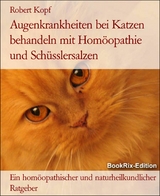 Augenkrankheiten bei Katzen behandeln mit Homöopathie und Schüsslersalzen - Robert Kopf