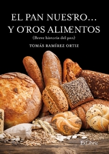 El pan nuestro... y otros alimentos - Tomás Ramírez Ortiz
