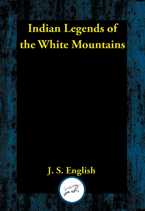 Indian Legends of the White Mountains -  J. S. English