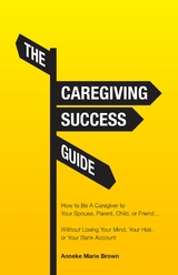 Caregiving Success Guide -  Anneke Marie Brown