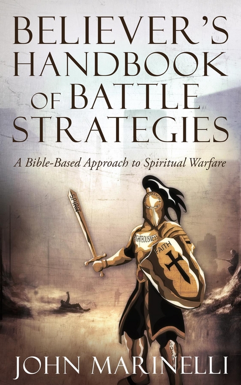 Believer's Handbook of Battle Strategies : Spiritual Warfare -  John Marinelli