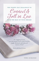 The Thirty-Day Challenge to Connect & Fall in Love with the Man of Your Dreams - Toni Eubanks