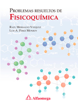 Problemas resueltos de fisicoquímica - Raúl Monsalvo Vázquez, Luis Alberto Pérez Monroy