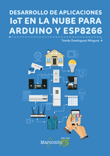 Desarrollo de aplicaciones IoT en la nube para Arduino y ESP8266 - Tomás Domínguez Mínguez