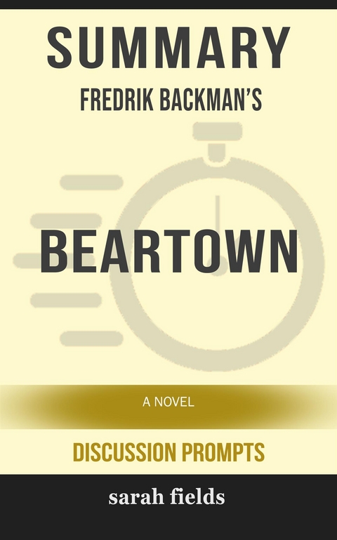 Summary of Fredrik Backman's Beartown: A Novel : Discussion Prompts - Sarah Fields