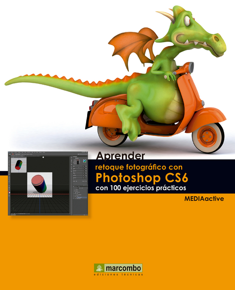 Aprender retoque fotográfico con Photoshop CS6 con 100 ejercicios prácticos -  MEDIAactive