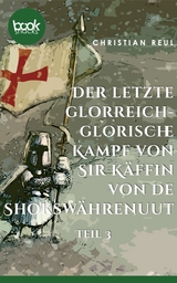 Der letzte glorreich-glorische Kampf von Sir Käffin van de Shokswährenuut - Christian Reul