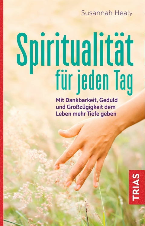 Spiritualität für jeden Tag -  Susannah Healy