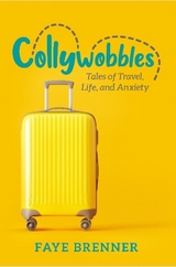 Collywobbles : Tales of Travel, Life, and Anxiety -  Faye Brenner