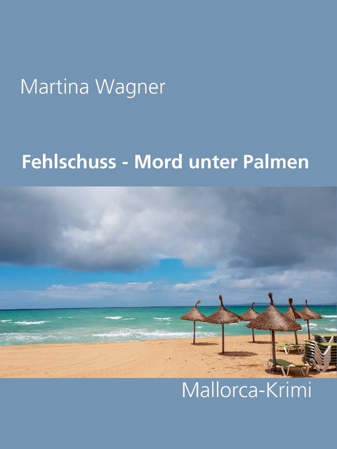 Fehlschuss - Mord unter Palmen - Martina Wagner