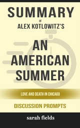 Summary of Alex Kotlowitz's An American Summer: Love and Death in Chicago (Discussion Prompts) - Sarah Fields