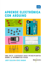 Aprende electrónica con Arduino - Jody Culkin, Eric Hagan