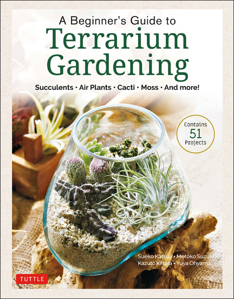 Beginner's Guide to Terrarium Gardening -  Sueko Katsuji,  Kazuto Kihara,  Motoko Suzuki