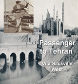 Passenger to Teheran -  Vita Sackville-West