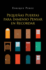 Pequenas Puertas Para Inmenso Pensar En Recordar -  Enrique Perez