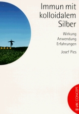 Immun mit kolloidalem Silber - Pies, Josef