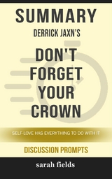 Summary of Derrick Jaxn 's entitled Don't Forget Your Crown: Self-Love Has Everything to Do with It: Discussion Prompts - Sarah Fields