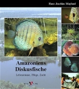 Amazoniens Diskusfische - Hans J Mayland