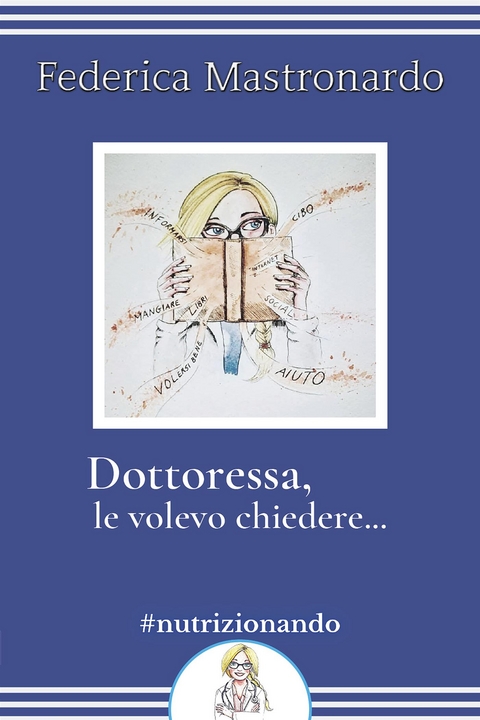 Dottoressa, Le volevo chiedere… - Federica Mastronardo