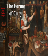 Forme of Cury: A Roll of Ancient English Cookery -  Samuel de La Vallee Pegge