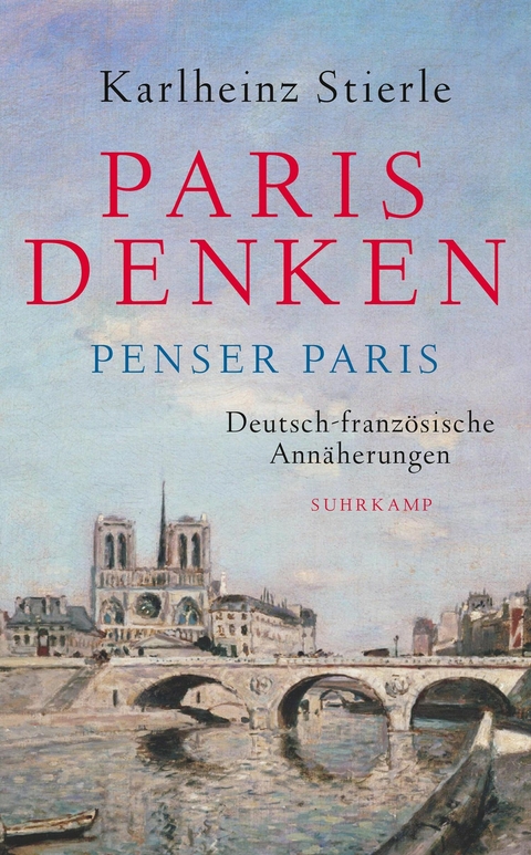 Paris denken – Penser Paris - Karlheinz Stierle