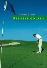 Befreit golfen - Manfred Hauser