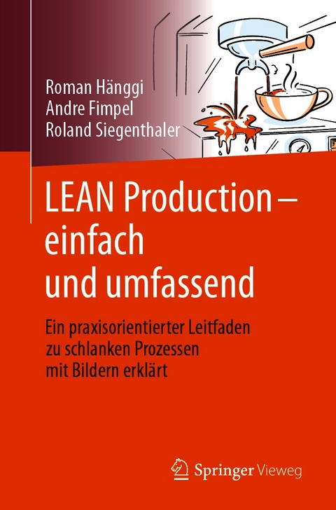 LEAN Production – einfach und umfassend - Roman Hänggi, André Fimpel, Roland Siegenthaler