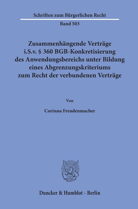 Zusammenhängende Verträge i.S.v. § 360 BGB-Konkretisierung des Anwendungsbereichs unter Bildung eines Abgrenzungskriteriums zum Recht der verbundenen Verträge. -  Corinna Freudenmacher