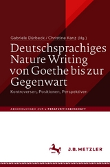 Deutschsprachiges Nature Writing von Goethe bis zur Gegenwart - 