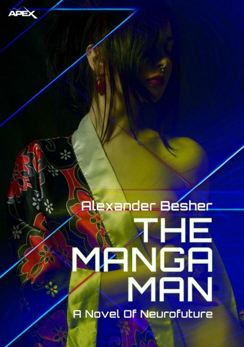 THE MANGA MAN - A NOVEL OF NEUROFUTURE - Alexander Besher