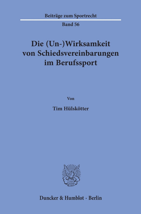 Die (Un-)Wirksamkeit von Schiedsvereinbarungen im Berufssport. -  Tim Hülskötter