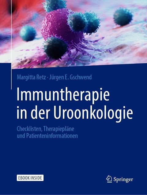 Immuntherapie in der Uroonkologie -  Margitta Retz,  Jürgen E. Gschwend