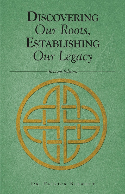 Discovering Our Roots, Establishing Our Legacy -  Patrick Blewett