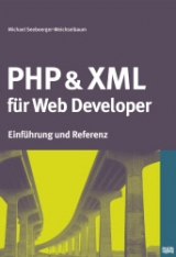 PHP & XML für Web Developer - Michael Seeboerger-Weichselbaum