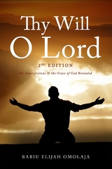 Thy Will O Lord - 2nd Edition : My Imperfections and the Grace of God Revealed -  Rabiu Elijah Omolaja