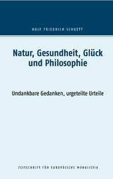 Natur, Gesundheit, Glück und Philosophie - Rolf Friedrich Schuett