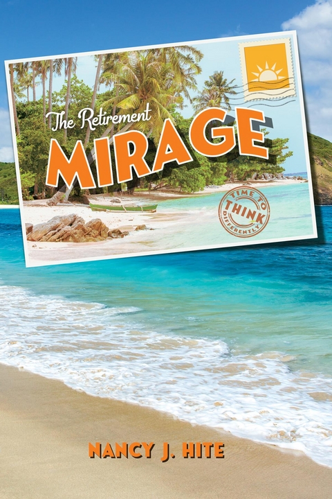 The Retirement Mirage - Nancy J. Hite