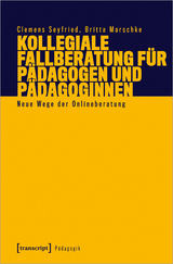 Kollegiale Fallberatung für Pädagogen und Pädagoginnen - Clemens Seyfried, Britta Marschke