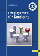 Fertigungstechnik für Kaufleute - Hans Barthelmes