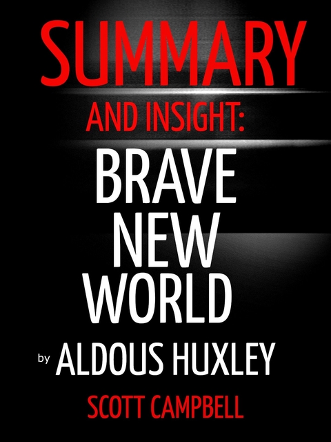 Summary and Insight: Brave New World (Annotated) - Scott Campbell