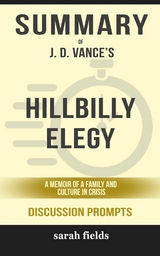 Summary of J.D. Vance’s Hillbilly Elegy: A Memoir of a Family and Culture in Crisis: Discussion Prompts - Sarah Fields