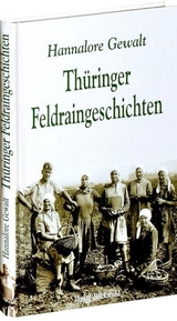 Thüringer Feldraingeschichten - Hannalore Gewalt