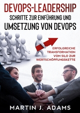 DevOps-Leadership - Schritte zur Einführung und Umsetzung von DevOps - Martin J. Adams